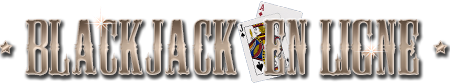Jouer au Black Jack en ligne !