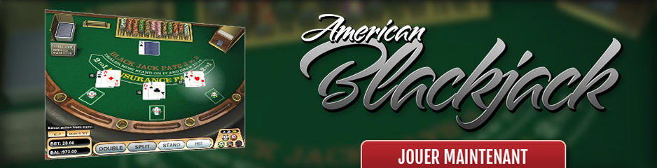 Jouer au Blackjack Américain (American Blackjack) en ligne